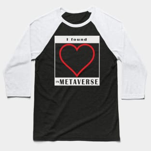 i found love in metaverse Baseball T-Shirt